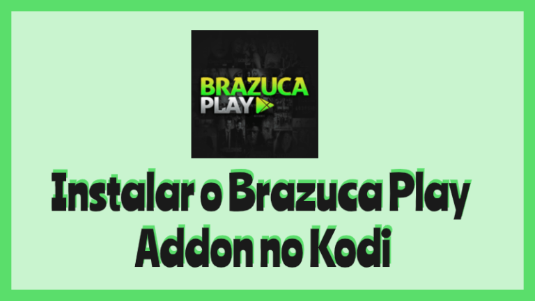 Instalar o Brazuca Play Addon no Kodi